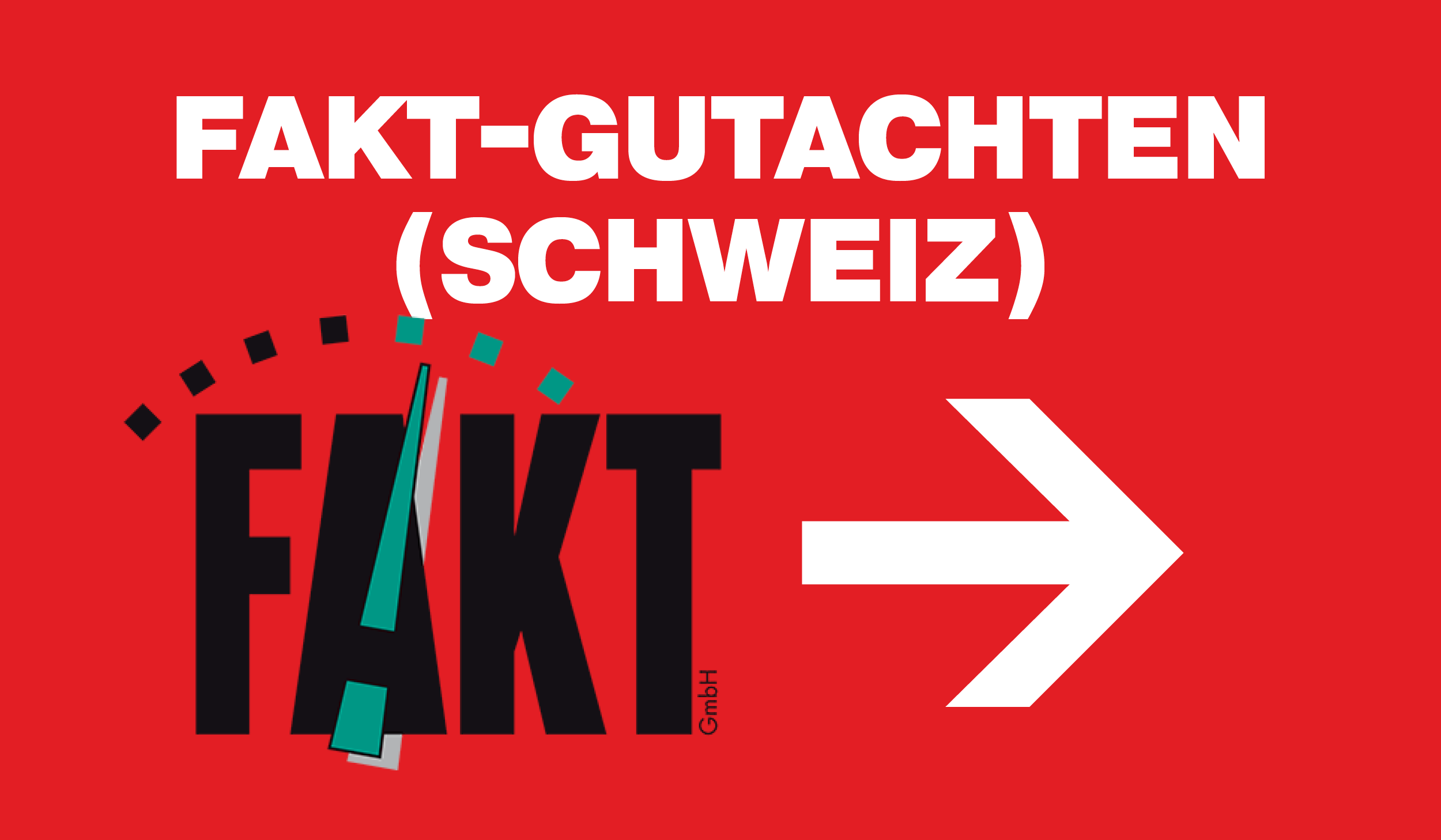Rotes Banner mit blauer Aufschrift „FAKT Gutachten SChweiz“.
